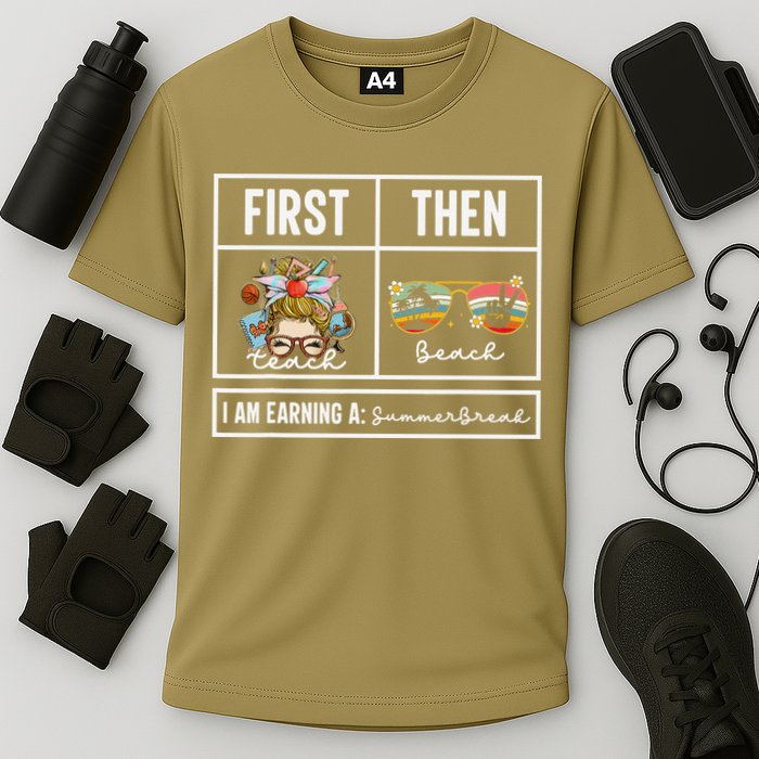 First Teach Then Beach I Am Earning A Summer Break Teacher Performance Shirt