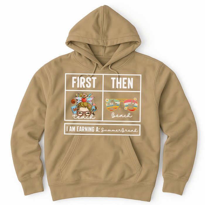 First Teach Then Beach I Am Earning A Summer Break Teacher Hoodie