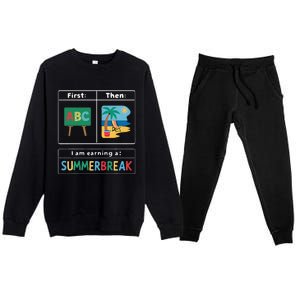 First Teach Then Beach Teacher I Am Earning A Summerbreak Premium Crewneck Sweatsuit Set