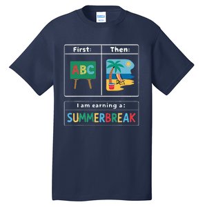 First Teach Then Beach Teacher I Am Earning A Summerbreak Tall T-Shirt