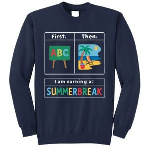 First Teach Then Beach Teacher I Am Earning A Summerbreak Tall Sweatshirt