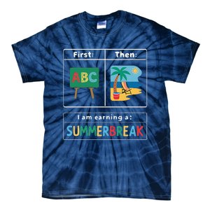 First Teach Then Beach Teacher I Am Earning A Summerbreak Tie-Dye T-Shirt