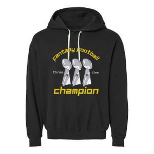 Fun Three Time Fantasy Football League Champion Trophy Garment-Dyed Fleece Hoodie