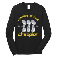 Fun Three Time Fantasy Football League Champion Trophy Long Sleeve Shirt