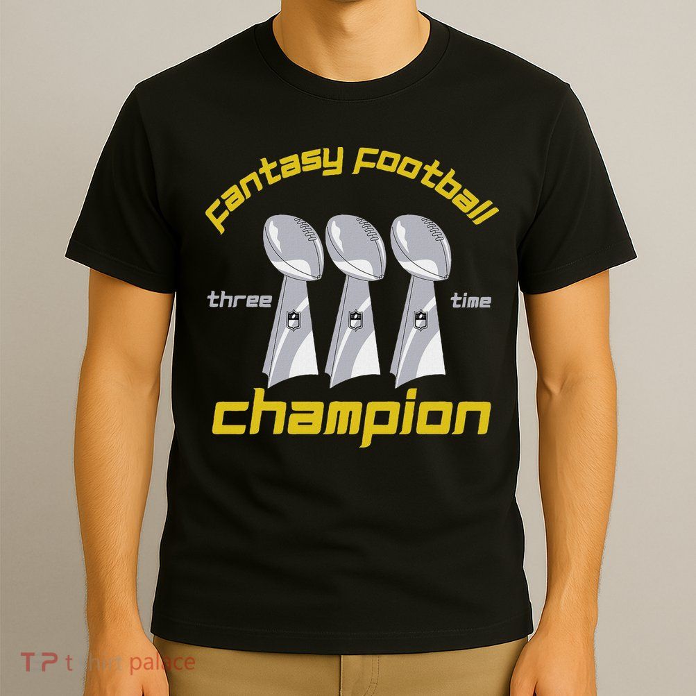 Fun Three Time Fantasy Football League Champion Trophy T-Shirt