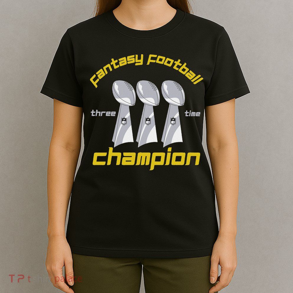 Fun Three Time Fantasy Football League Champion Trophy T-Shirt