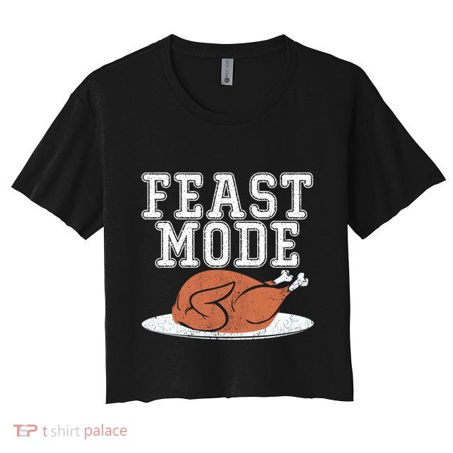 Funny Thanksgiving Turkey Feast Mode Gift Crop Top