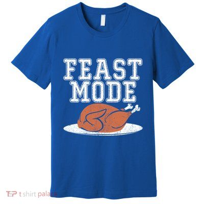 Funny Thanksgiving Turkey Feast Mode Gift Premium T-Shirt