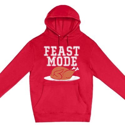 Funny Thanksgiving Turkey Feast Mode Gift Premium Pullover Hoodie