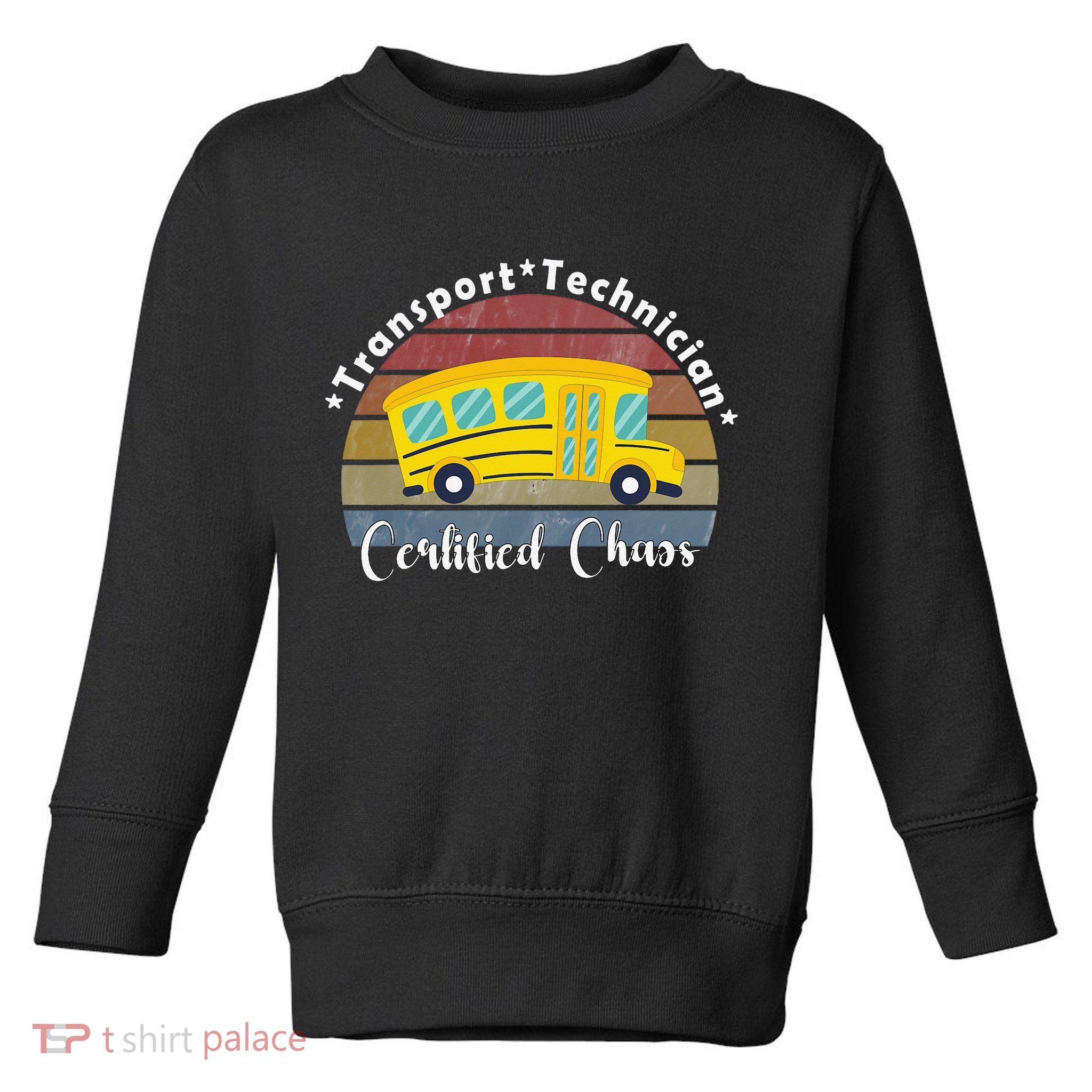 Funny Transport Technician Certified Chaos School Bus Toddler Sweatshirt