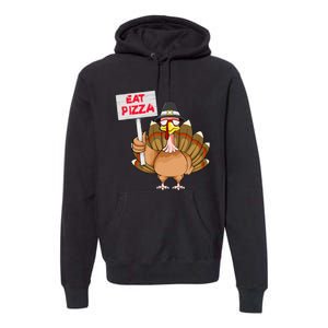 Funny Thanksgiving Turkey Pizza Sign Premium Hoodie