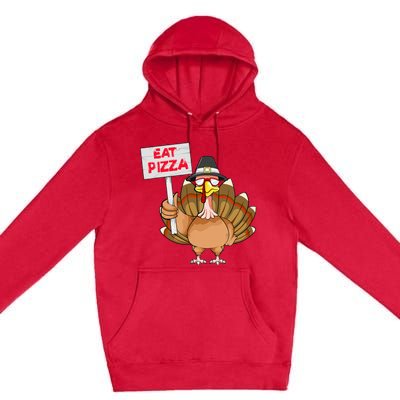 Funny Thanksgiving Turkey Pizza Sign Premium Pullover Hoodie