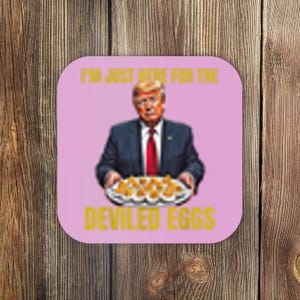 Funny Trump Thanksgiving IM Just Here For The Deviled Eggs Coaster