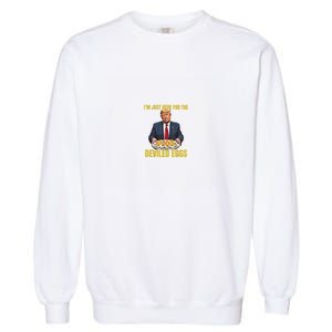 Funny Trump Thanksgiving IM Just Here For The Deviled Eggs Garment-Dyed Sweatshirt