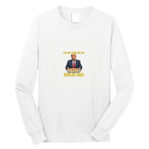 Funny Trump Thanksgiving IM Just Here For The Deviled Eggs Long Sleeve Shirt