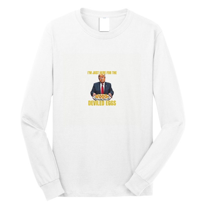 Funny Trump Thanksgiving IM Just Here For The Deviled Eggs Long Sleeve Shirt