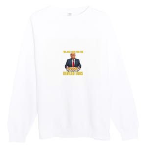 Funny Trump Thanksgiving IM Just Here For The Deviled Eggs Premium Crewneck Sweatshirt