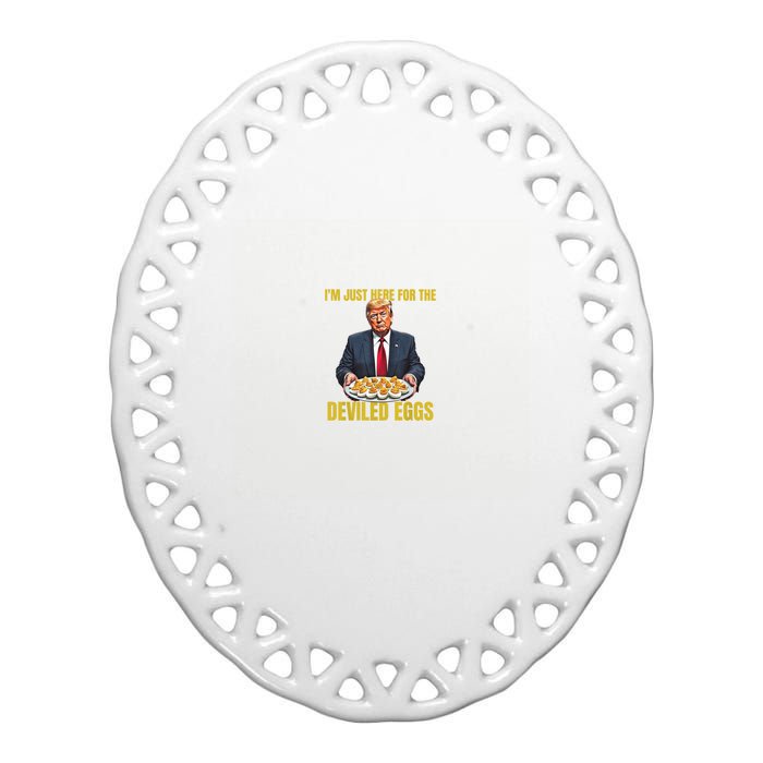 Funny Trump Thanksgiving IM Just Here For The Deviled Eggs Ceramic Oval Ornament