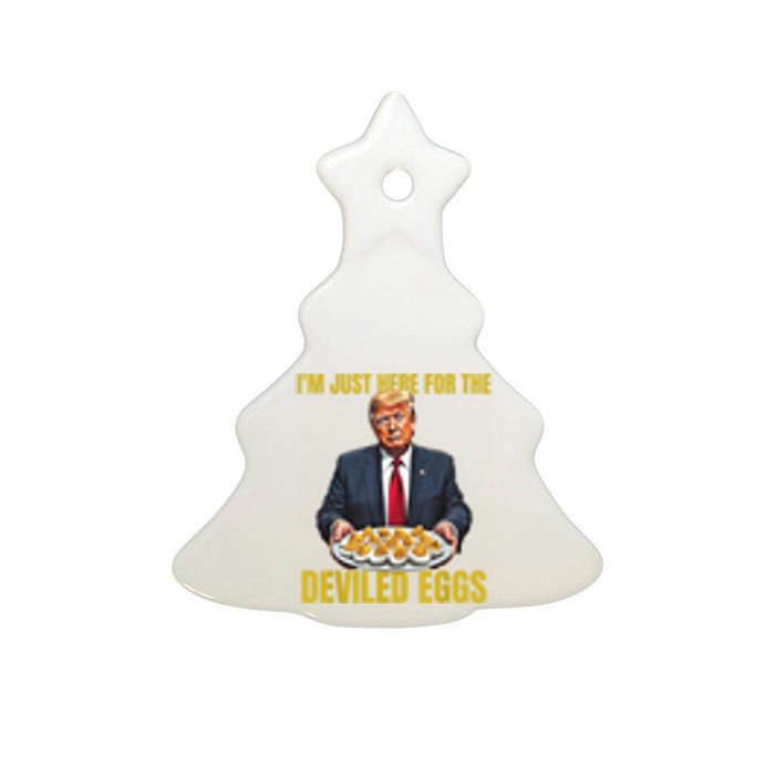 Funny Trump Thanksgiving IM Just Here For The Deviled Eggs Ceramic Tree Ornament