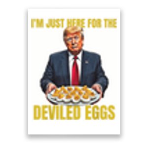 Funny Trump Thanksgiving IM Just Here For The Deviled Eggs Poster