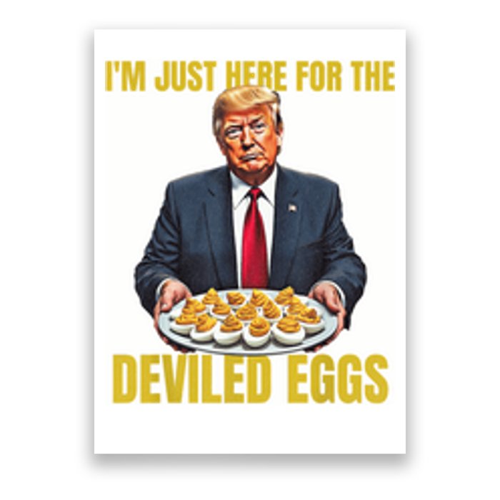 Funny Trump Thanksgiving IM Just Here For The Deviled Eggs Poster