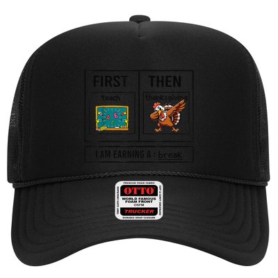 First Teach Then Thanksgiving IM Earning A Break Teacher Trucker Hat