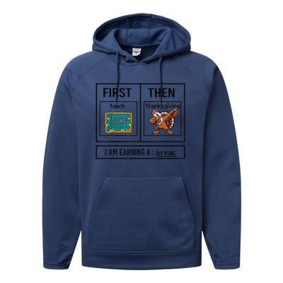 First Teach Then Thanksgiving IM Earning A Break Teacher Performance Fleece Hoodie