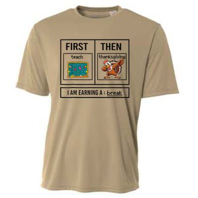 First Teach Then Thanksgiving IM Earning A Break Teacher Cooling Performance Crew T-Shirt