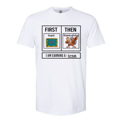 First Teach Then Thanksgiving IM Earning A Break Teacher Softstyle CVC T-Shirt