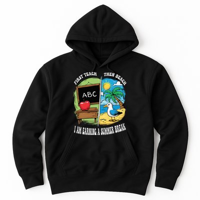 First Teach Then Beach I Am Earning A Summer Break Teacher Hoodie