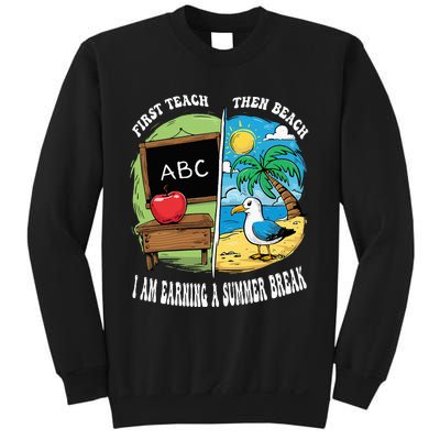 First Teach Then Beach I Am Earning A Summer Break Teacher Sweatshirt