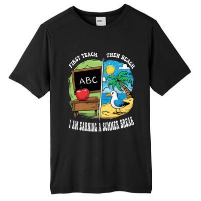 First Teach Then Beach I Am Earning A Summer Break Teacher Tall Fusion ChromaSoft Performance T-Shirt