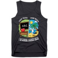 First Teach Then Beach I Am Earning A Summer Break Teacher Tank Top