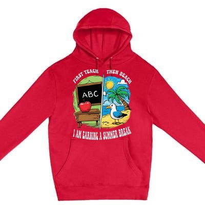 First Teach Then Beach I Am Earning A Summer Break Teacher Premium Pullover Hoodie