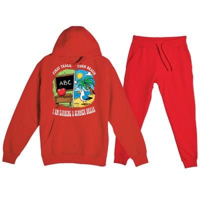 First Teach Then Beach I Am Earning A Summer Break Teacher Premium Hooded Sweatsuit Set