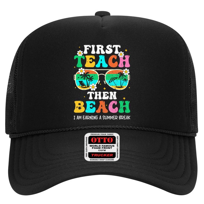 First Teach Then Beach I Am Earning A Summer Break Trucker Hat