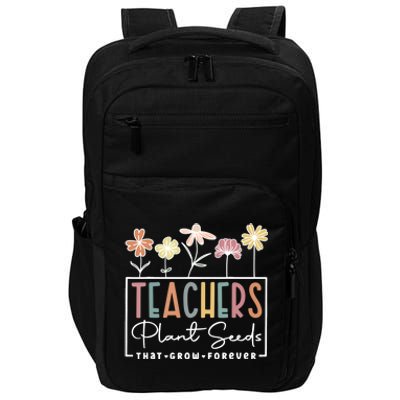 Flower Teacher Teachers Plant Seeds That Grow Forever Gift Impact Tech Backpack