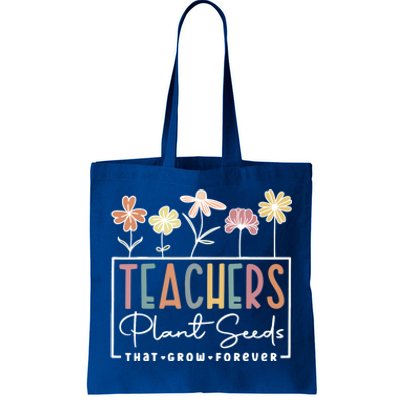 Flower Teacher Teachers Plant Seeds That Grow Forever Gift Tote Bag