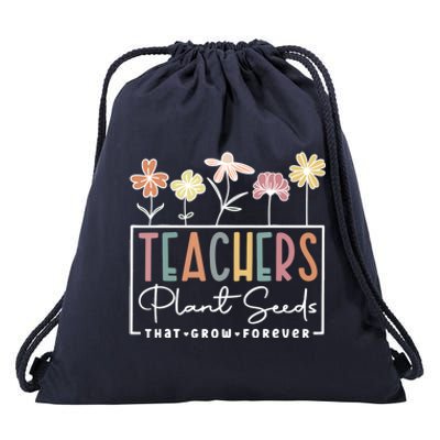 Flower Teacher Teachers Plant Seeds That Grow Forever Gift Drawstring Bag