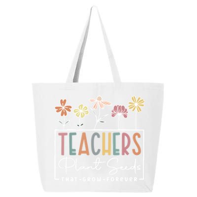 Flower Teacher Teachers Plant Seeds That Grow Forever Gift 25L Jumbo Tote