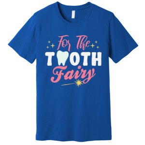 For The Tooth Fairy Vibes Teeth Dental Hygienist Meaningful Gift Premium T-Shirt