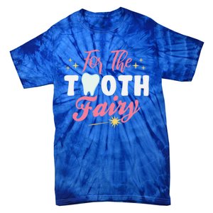 For The Tooth Fairy Vibes Teeth Dental Hygienist Meaningful Gift Tie-Dye T-Shirt