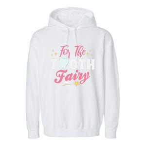 For The Tooth Fairy Vibes Teeth Dental Hygienist Meaningful Gift Garment-Dyed Fleece Hoodie