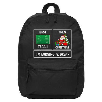 First Teach Then Christmas Earning A Break Teacher Holiday 16 in Basic Backpack