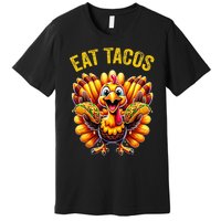 Funny Thanksgiving Turkey Eat Tacos Mexican Thanksgiving Fun Premium T-Shirt