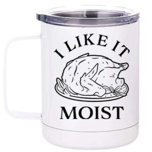 Funny Thanksgiving Turkey I Like It Moist Gift 12 oz Stainless Steel Tumbler Cup