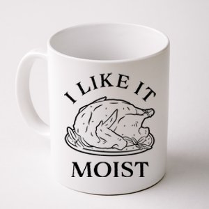 Funny Thanksgiving Turkey I Like It Moist Gift Coffee Mug