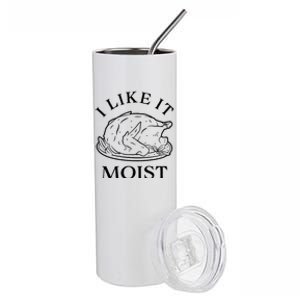 Funny Thanksgiving Turkey I Like It Moist Gift Stainless Steel Tumbler