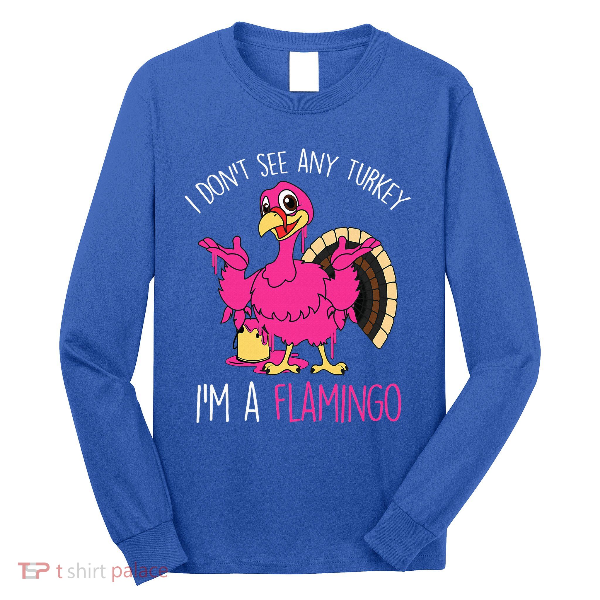 Funny Thanksgiving Turkey Pink Flamingo Pun Long Sleeve Shirt