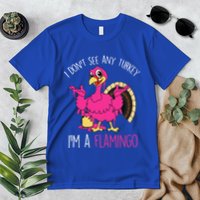 Funny Thanksgiving Turkey Pink Flamingo Pun Premium T-Shirt